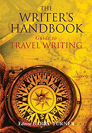 The Writer's Handbook Guide to Travel Writing