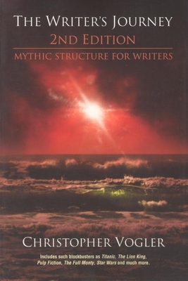 The Writer's Journey: Mythic Structure for Writers - Vogler, Christopher