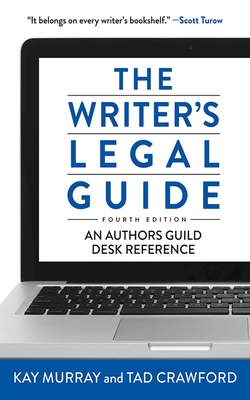 The Writer's Legal Guide: An Authors Guild Desk Reference - Crawford, Tad, and Murray, Kay