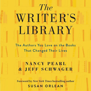 The Writer's Library Lib/E: The Authors You Love on the Books That Changed Their Lives