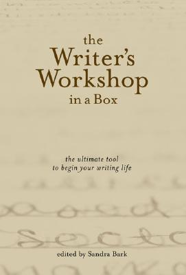 The Writer's Workshop in a Box: The Ultimate Tool to Begin Your Writing Life - Bark, Sandra (Editor)