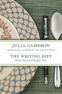 The Writing Diet: Write Yourself Right-Size - Cameron, Julia
