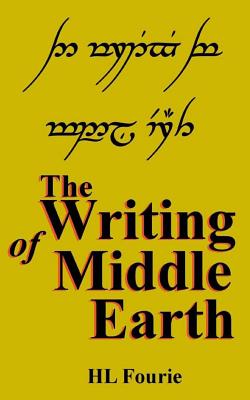 The Writing of Middle Earth: How to write the script of the Holbbits, Dwarves and Elves. - Fourie, Hl