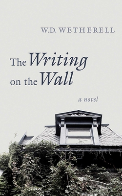 The Writing on the Wall - Wetherell, W D