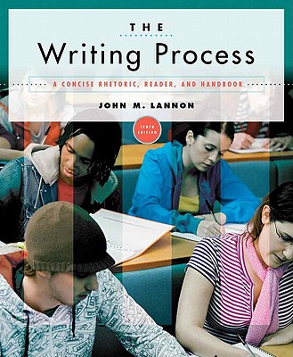 The Writing Process: A Concise Rhetoric, Reader, and Handbook - Lannon, John M