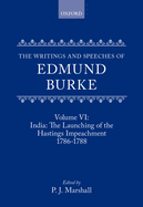 The Writings and Speeches of Edmund Burke: Volume VI: India: The Launching of the Hastings Impeachment 1786-1788