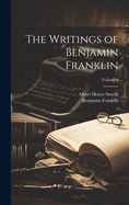 The Writings of Benjamin Franklin; Volume 4