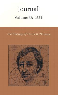 The Writings of Henry David Thoreau, Volume 8: Journal, Volume 8: 1854. - Thoreau, Henry David, and Petrulionis, Sandra Harbert (Editor)
