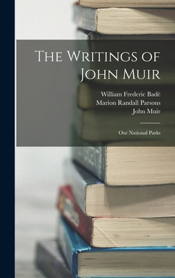 The Writings of John Muir: Our National Parks - Badè, William Frederic, and Muir, John, and Parsons, Marion Randall