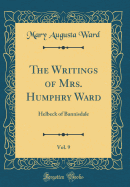 The Writings of Mrs. Humphry Ward, Vol. 9: Helbeck of Bannisdale (Classic Reprint)