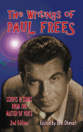 The Writings of Paul Frees: Scripts and Songs from the Master of Voice (2nd Ed.) (Hardback)