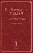 The Writings of Rabash - Assorted Notes - Volume Seven