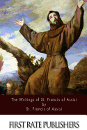 The Writings of St. Francis of Assisi - Robinson, Pascal, and St Francis of Assisi