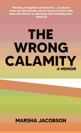 The Wrong Calamity: A Memoir