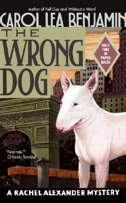 The Wrong Dog: A Rachel Alexander Mystery - Benjamin, Carol Lea