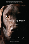 The Wrong Dog Dream: A True Romance