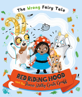 The Wrong Fairy Tale Red Riding Hood and the Three Billy Goats Gruff - Turner, Tracey