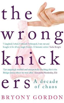 The Wrong Knickers - A Decade of Chaos - Gordon, Bryony