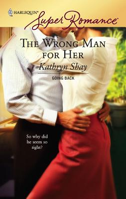 The Wrong Man for Her - Shay, Kathryn
