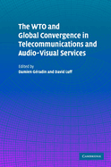 The Wto and Global Convergence in Telecommunications and Audio-Visual Services