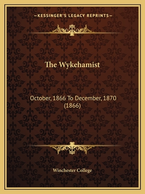 The Wykehamist: October, 1866 to December, 1870 (1866) - Winchester College