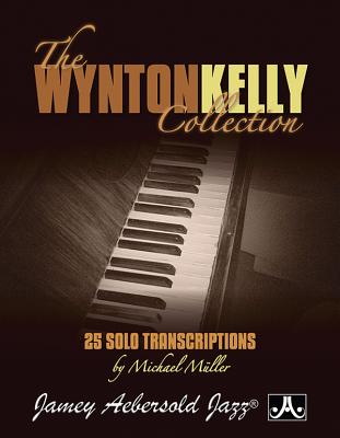 The Wynton Kelly Collection: 25 Solo Transcriptions - Kelly, Wynton (Composer), and Muller, Michael (Composer)