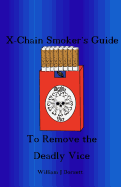 The X-Chain Smoker's Guide to Remove the Deadly Vice