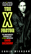 The X-Factor: The Unauthorized Biography of X-Files Superstar David Duchovny - Nickson, Chris