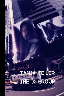 The X Group: Dark Thriller - Feiler F, T Tanja