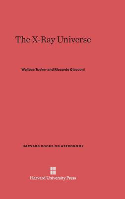 The X-Ray Universe - Tucker, Wallace, and Giacconi, Riccardo