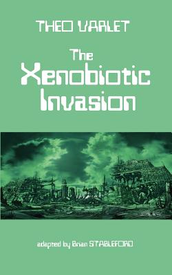 The Xenobiotic Invasion - Varlet, Theo, and Stableford, Brian (Adapted by)