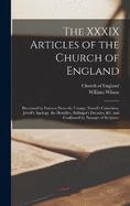 The XXXIX Articles of the Church of England: Illustrated by Extracts From the Liturgy, Nowell's Catechism, Jewell's Apology, the Homilies, Bullinger's Decades, &c. and Confirmed by Passages of Scripture