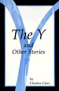 The Y and Other Stories - Clerc, Charles, and Anderson, Donald (Introduction by)