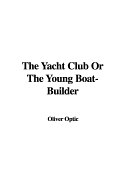 The Yacht Club or the Young Boat-Builder