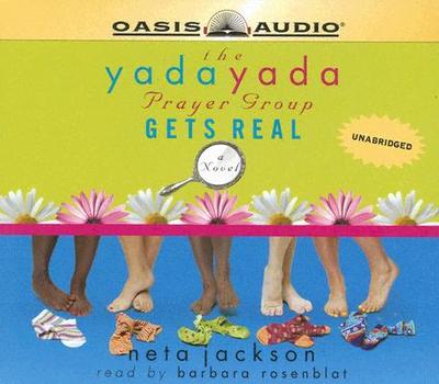 The Yada Yada Prayer Group Gets Real - Jackson, Neta, and Rosenblat, Barbara (Narrator)