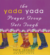 The Yada Yada Prayer Group Gets Tough - Jackson, Neta, and Rosenblat, Barbara (Read by)