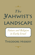 The Yahwist's Landscape: Nature and Religion in Early Israel