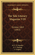 The Yale Literary Magazine V29: October, 1863 (1863)
