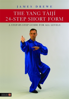 The Yang Tij 24-Step Short Form: A Step-By-Step Guide for All Levels - Drewe, James