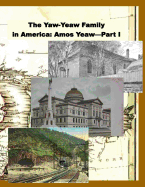 The Yaw-Yeaw Family in America, Volume 8: The Family of Amos Yeaw and Mary Franklin, Part I