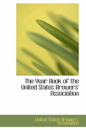 The Year Book of the United States Brewers' Association