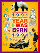 The Year I Was Born: 1991