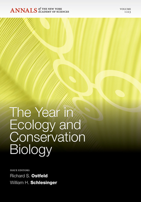 The Year in Ecology and Conservation Biology 2011, Volume 1223 - Ostfeld, Richard S. (Editor), and Schlesinger, William H. (Editor)