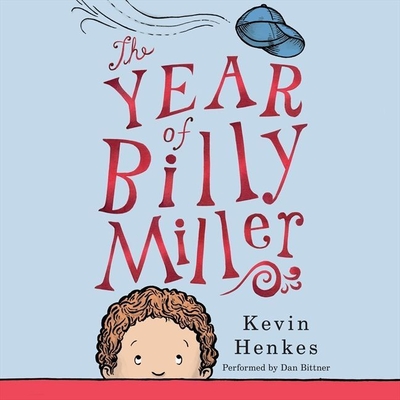 The Year of Billy Miller - Henkes, Kevin (Contributions by), and Bittner, Dan (Read by)