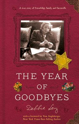 The Year of Goodbyes: A True Story of Friendship, Family and Farewells - Levy, Debbie