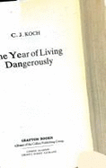 The Year of Living Dangerously - Koch, C.J.