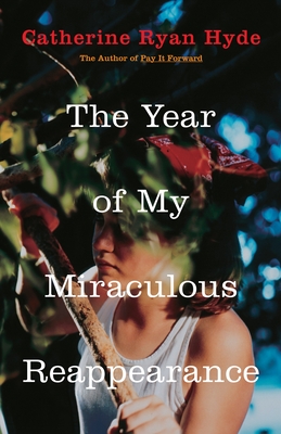 The Year of My Miraculous Reappearance - Hyde, Catherine Ryan