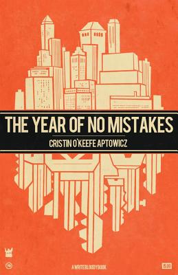 The Year of No Mistakes: A Collection of Poetry - Aptowicz, Cristin O'Keefe