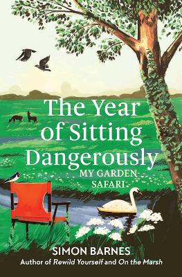 The Year of Sitting Dangerously: My Garden Safari - Barnes, Simon
