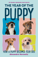 The Year of the Puppy: How a Puppy Becomes Your Dog